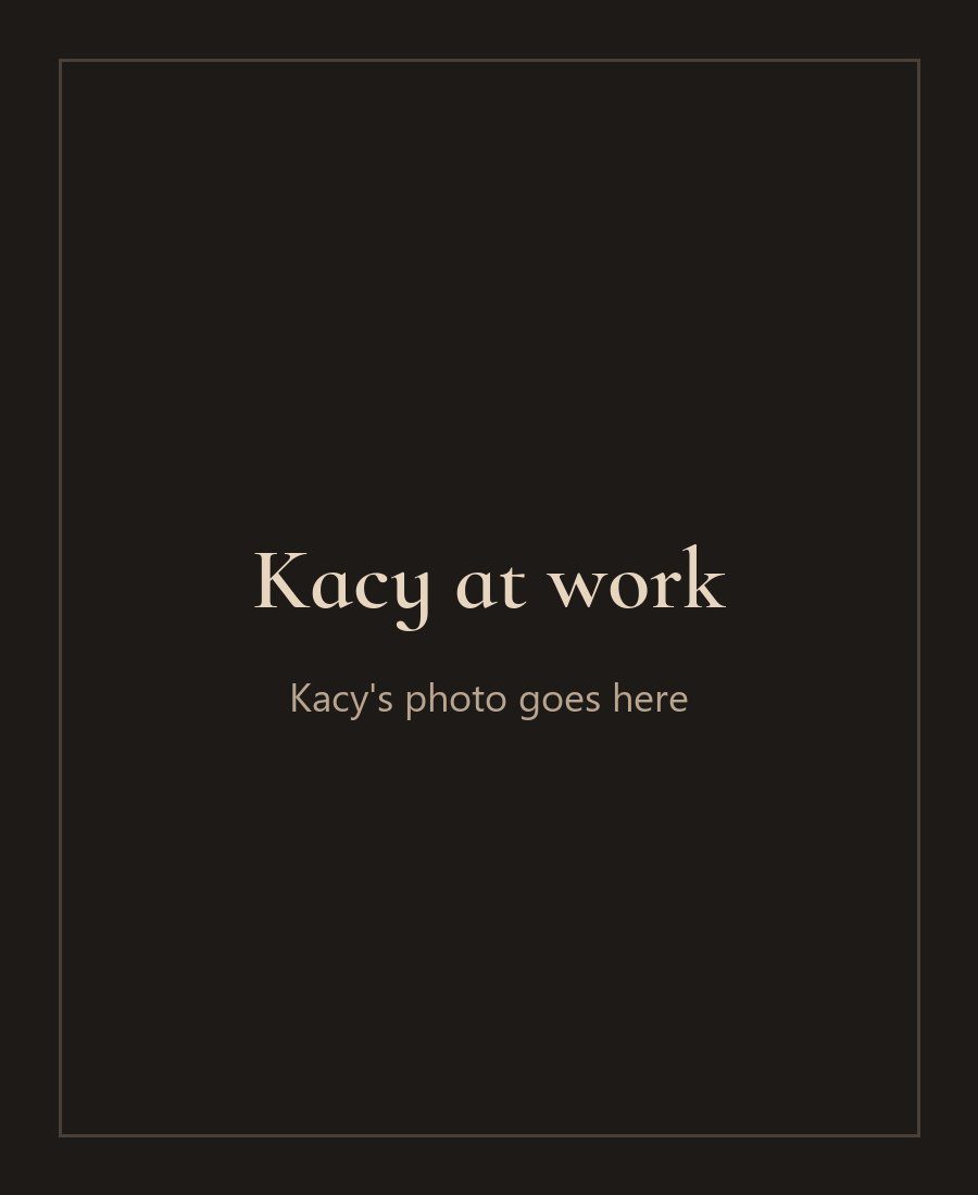 Kacy at work (photo to come)